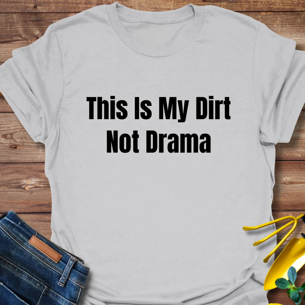 Dirt Not Drama T-Shirt product image 5