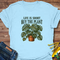 Life Is Short Buy The Plant T-Shirt product image 1