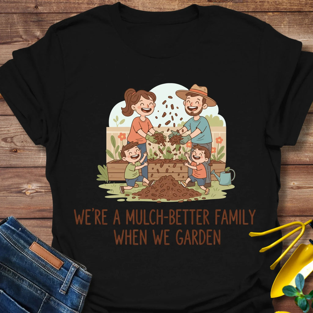 Mulch-Better Family T-Shirt product image 4