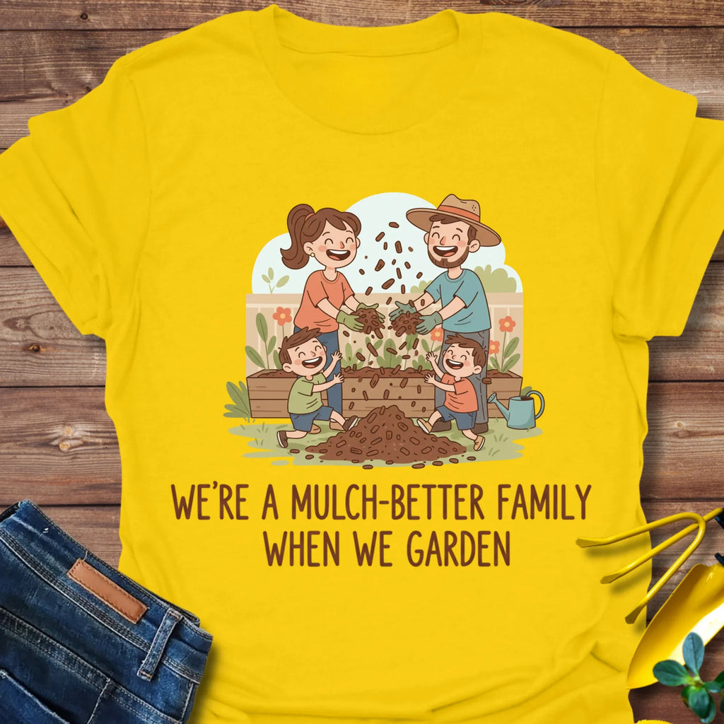 Mulch-Better Family T-Shirt product image 1