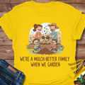 Mulch-Better Family T-Shirt product image 1