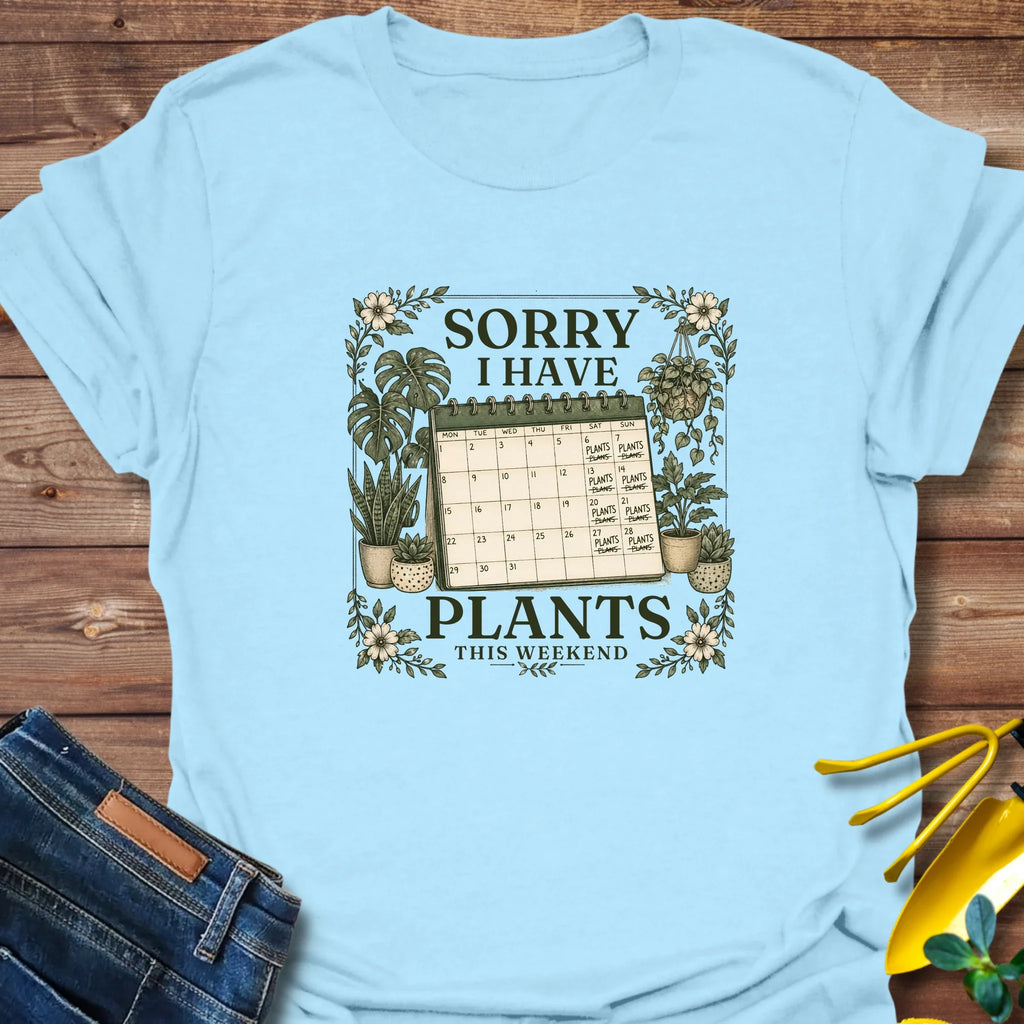 Sorry I Have Plants This Weekend T-Shirt product image 1