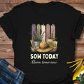 Sow Today Bloom Tomorrow T-Shirt product image 1