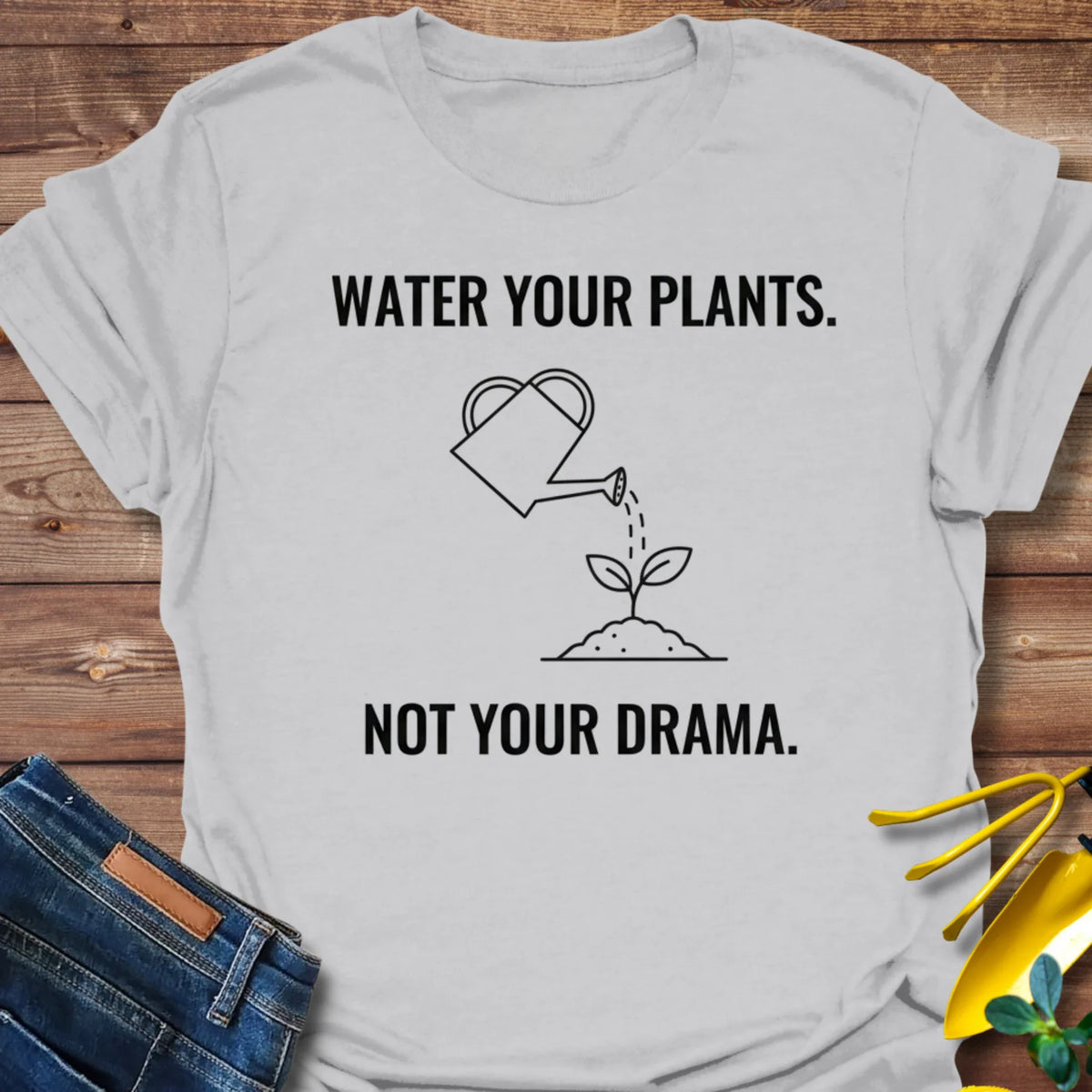 Water Your Plants T-Shirt product image 5